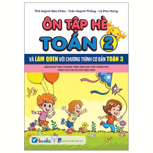 Sách Ôn Tập Hè Toán 2 Và Làm Quen Với Chương Trình Cơ Bản Toán 3 - ThS Huỳnh Bảo Châu