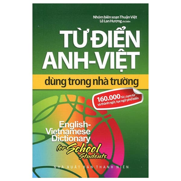 Sách Từ Điển Anh-Việt Dùng Trong Nhà Trường (160.000 Từ, Cụm Từ Và - Nhóm Biên Soạn Thuận Việt