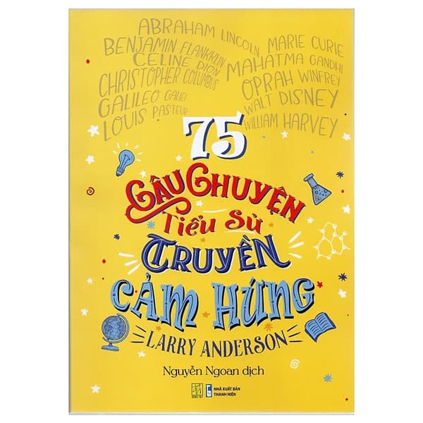 Sách 75 Câu Chuyện Tiểu Sử Truyền Cảm Hứng (Tái Bản 2024) - Larry Anderson
