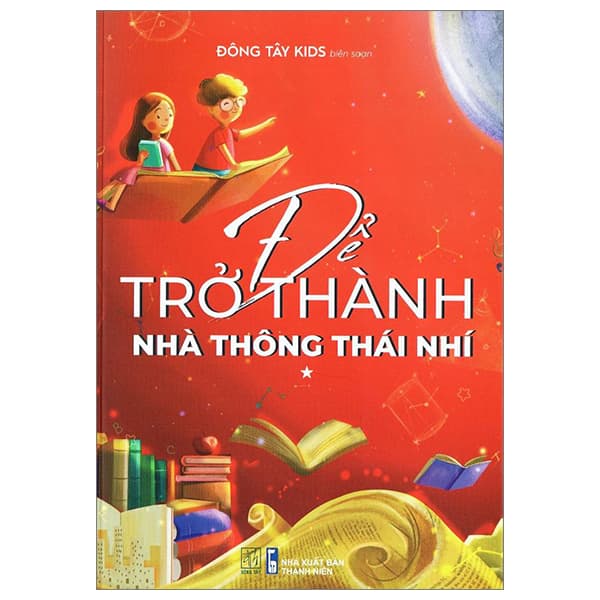 Sách Để Trở Thành Nhà Thông Thái Nhí - Tập 1 - Đông Tây Kids