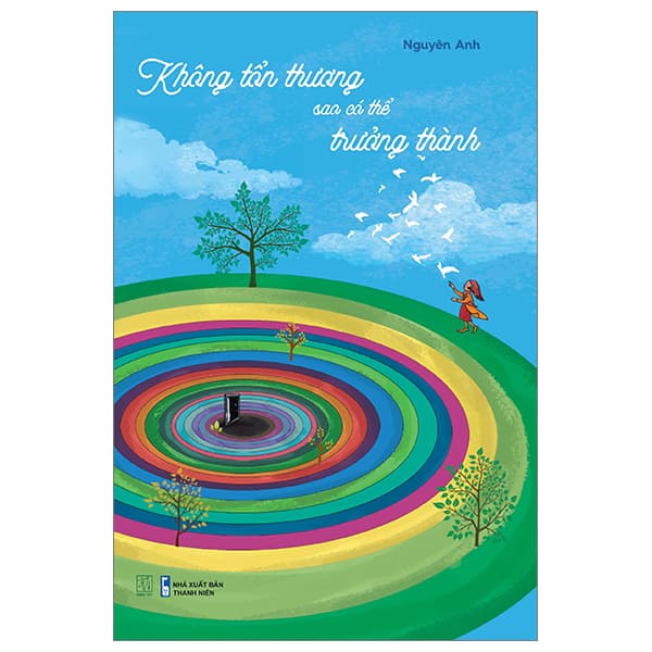 Sách Không Tổn Thương Sao Có Thể Trưởng Thành - Nguyên Anh