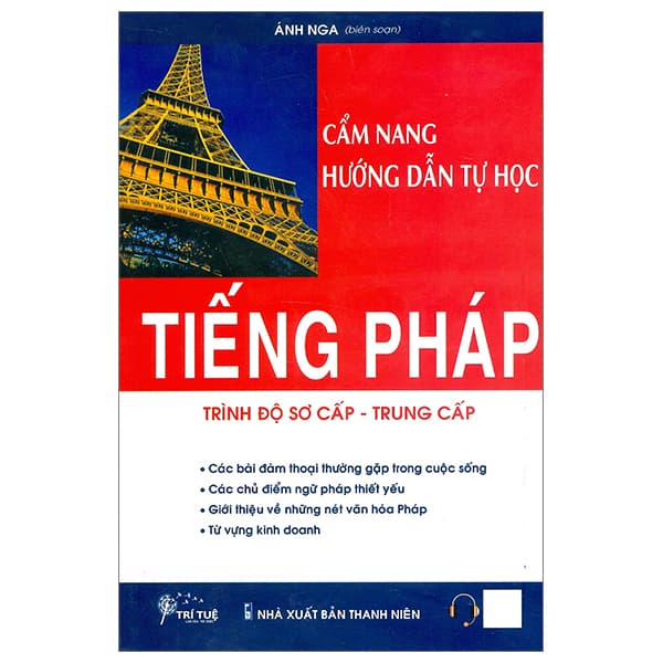 Sách Cẩm Nang Hướng Dẫn Tự Học Tiếng Pháp - Trình Độ Sơ Cấp-Trung - Ánh Nga