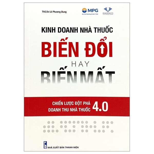 Sách Kinh Doanh Nhà Thuốc - Biến Đổi Hay Biến Mất - ThS DS Lê Phương Dung