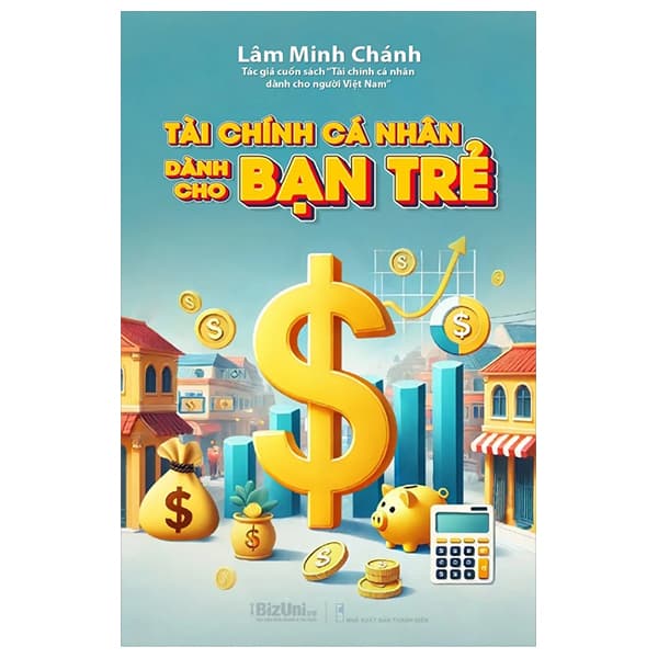 Sách Tài Chính Cá Nhân Dành Cho Bạn Trẻ (Tái Bản 2024) - Lâm Minh Chánh