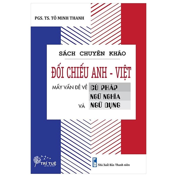 Sách Sách Chuyên Khảo - Đối Chiếu Anh-Việt - Mấy Vấn Đề Về Cú Ph� - PGS TS Tô Minh Thanh