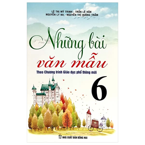 Sách Những Bài Văn Mẫu 6 (Theo Chương Trình GDPT Mới) - Lê Thị Mỹ Trinh