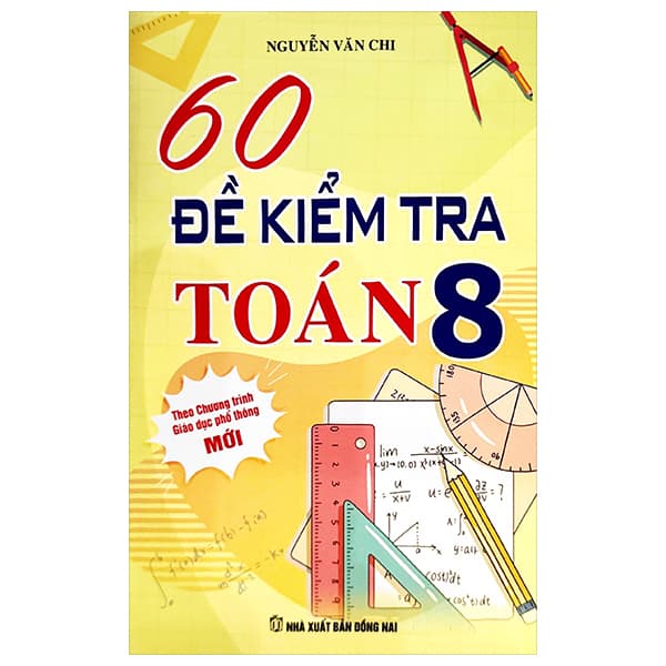Sách 60 Đề Kiểm Tra Toán 8 (Theo Chương Trình GDPT Mới) - Nguyễn Văn Chi