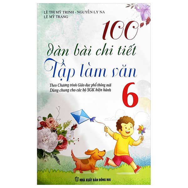 Sách 100 Dàn Bài Chi Tiết Tập Làm Văn 6 (Theo Chương Trình GDPT Mới) - Lê Thị Mỹ Trinh