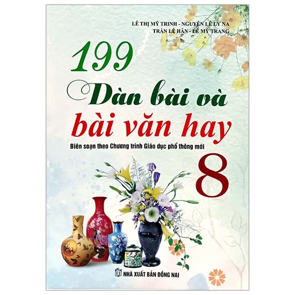 Sách 199 Dàn Bài Và Bài Văn Hay 8 - Lê Thị Mỹ Trinh