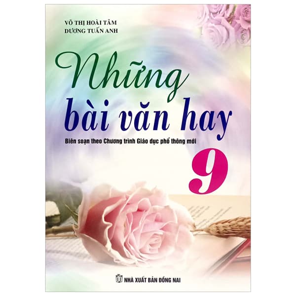 Sách Những Bài Văn Hay 9 (Theo Chương Trình Giáo Dục Phổ Thông Mới) - Dương Hoa