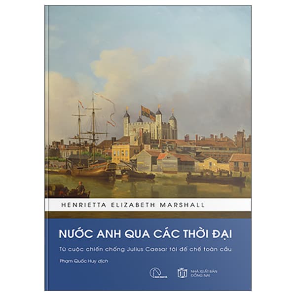 Sách Nước Anh Qua Các Thời Đại - Từ Cuộc Chiến Chống Julius Caesar T� - Henrietta Elizabeth Marshall