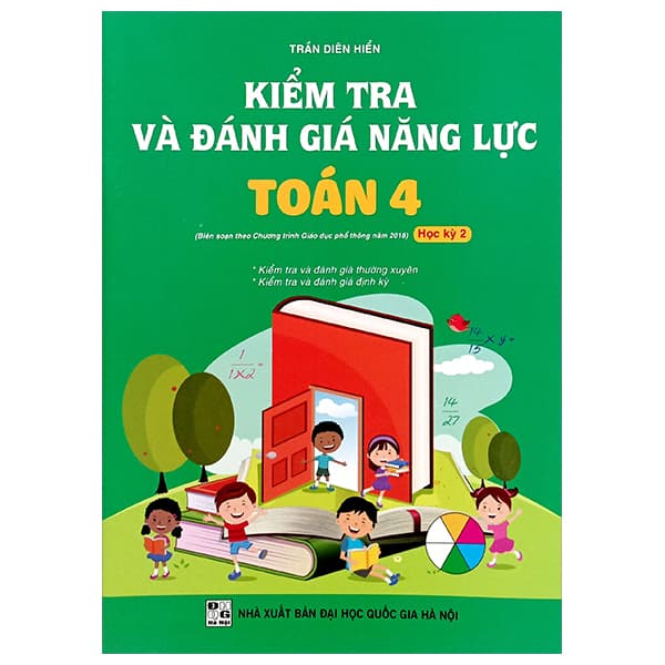 Sách Kiểm Tra Và Đánh Giá Năng Lực Toán 4 - Học Kỳ 2 (Biên Soạn Theo - Trần Diên Hiển