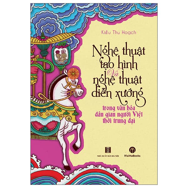 Sách Nghệ Thuật Tạo Hình Và Nghệ Thuật Diễn Xướng Trong Văn Hóa Dâ - Kiều Thu Hoạch