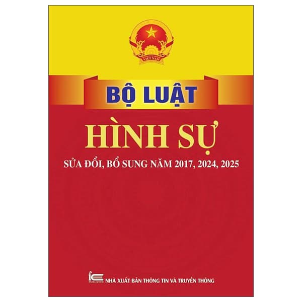 Sách Bộ Luật Hình Sự (Sửa Đổi, Bổ Sung Năm 2017, 2024, 2025)