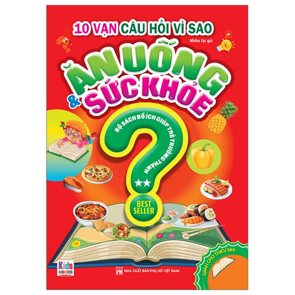 Sách 10 Vạn Câu Hỏi Vì Sao - Ăn Uống Và Sức Khỏe - Tập 2 - Nhiều Tác Giả