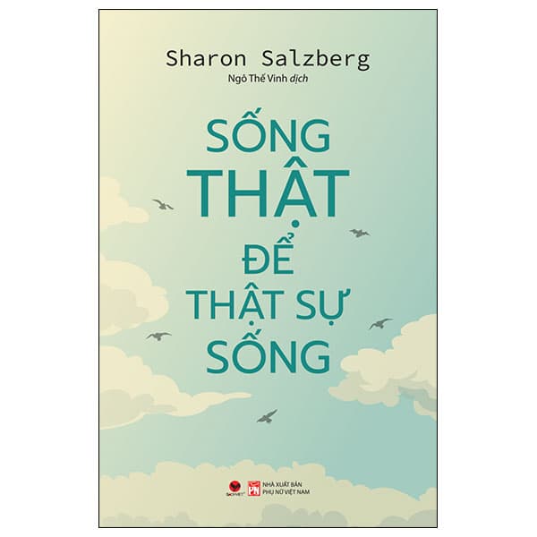 Sách Sống Thật Để Thật Sự Sống - Sharon Salzberg