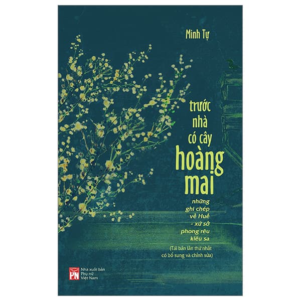 Sách Trước Nhà Có Cây Hoàng Mai - Những Ghi Chép Về Huế - Xứ Sở Phon - Minh Tự