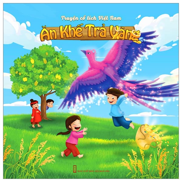 Sách Truyện Cổ Tích Việt Nam - Ăn Khế Trả Vàng - Nguyễn Hà