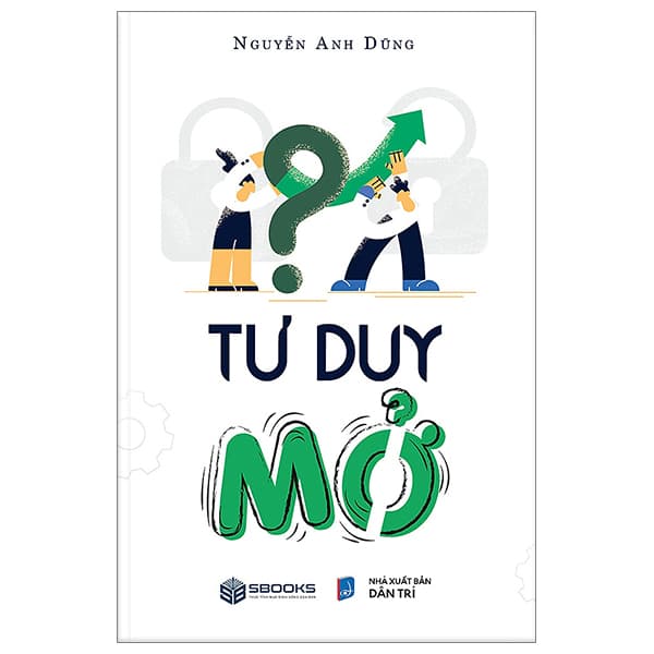 Sách Tư Duy Mở Giá Tốt trên Fahasa.com - Nguyễn Anh Dũng