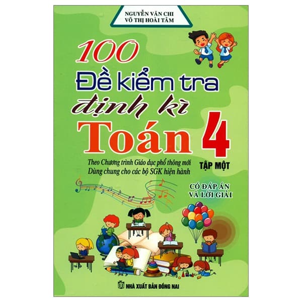 Sách 100 Đề Kiểm Tra Định Kì Toán 4 - Tập 1 - Có Đáp Án Và Lời Gi� - Võ Thị Hoài Tâm