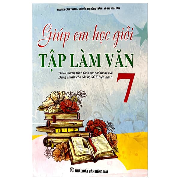 Sách Giúp Em Giỏi Tập Làm Văn 7 - Nguyễn Cẩm Tuyền