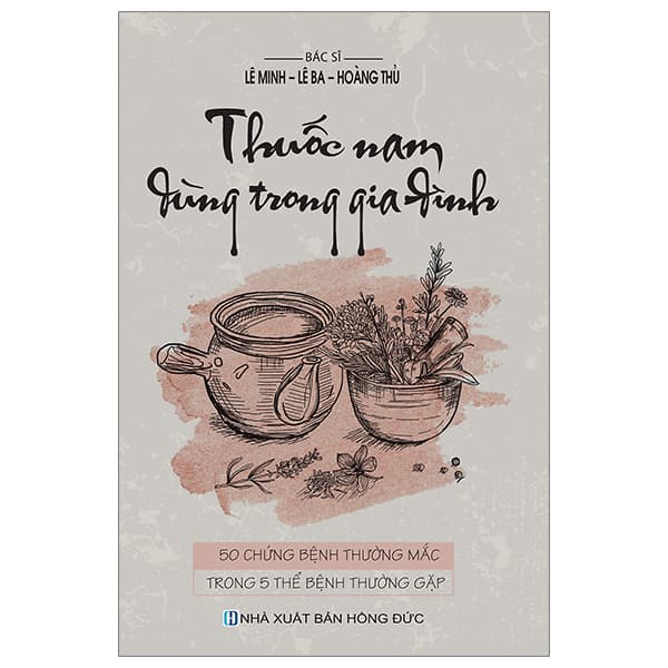 Sách Thuốc Nam Dùng Trong Gia Đình - 50 Chứng Bệnh Thường Mắc Trong 5 Bi - BS Lê Minh