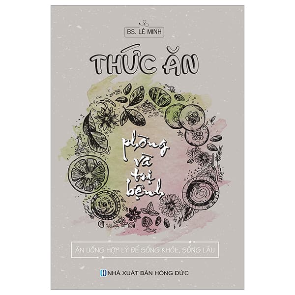 Sách Thức Ăn Phòng Và Trị Bệnh - Ăn Uống Hợp Lý Để Sống Khỏe S� - BS Lê Minh