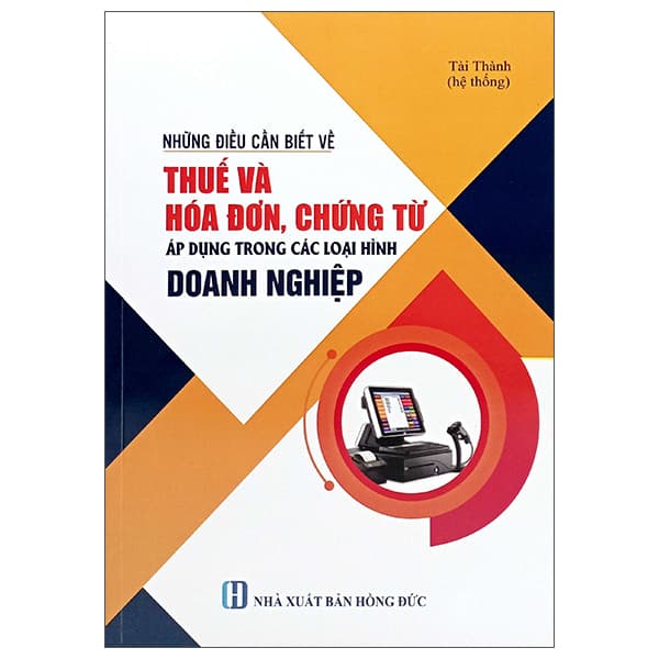 Sách Những Điều Cần Biết Về Thuế Và Hóa Đơn, Chứng Từ Áp Dụng - Thanh Hoa