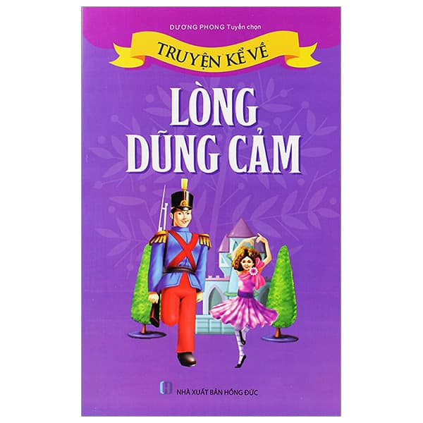 Sách Truyện Kể Về Lòng Dũng Cảm (Tái Bản 2023)