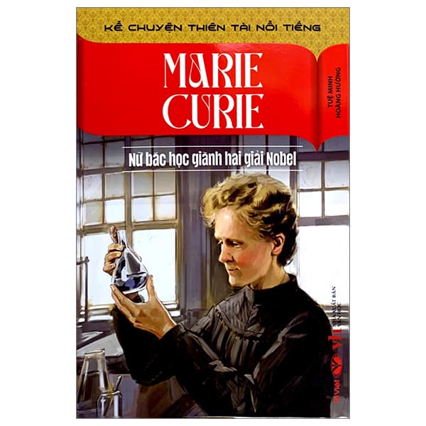 Sách Kể Chuyện Thiên Tài Nổi Tiếng - Marie Curie - Nữ Bác Học Giành Ha - Tuệ Minh