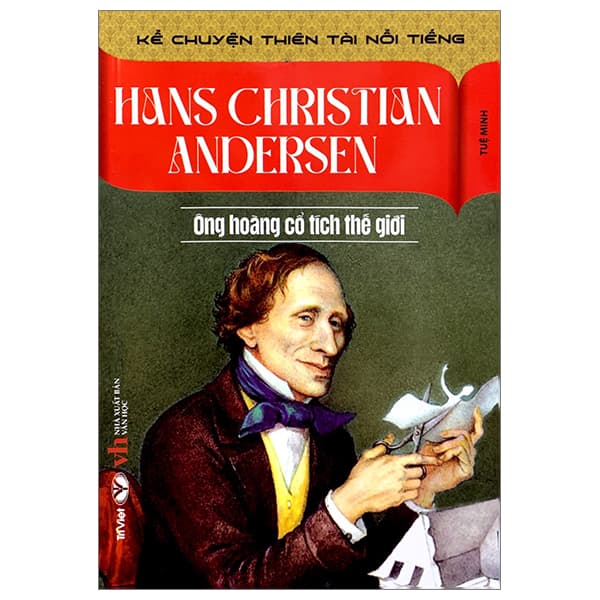 Sách Kể Chuyện Thiên Tài Nổi Tiếng - Hans Christian Andersen- Ông Hoàng C� - Tuệ Minh