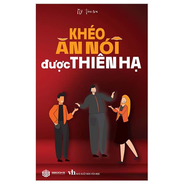 Sách Khéo Ăn Nói Được Thiên Hạ - Mỹ Thuận