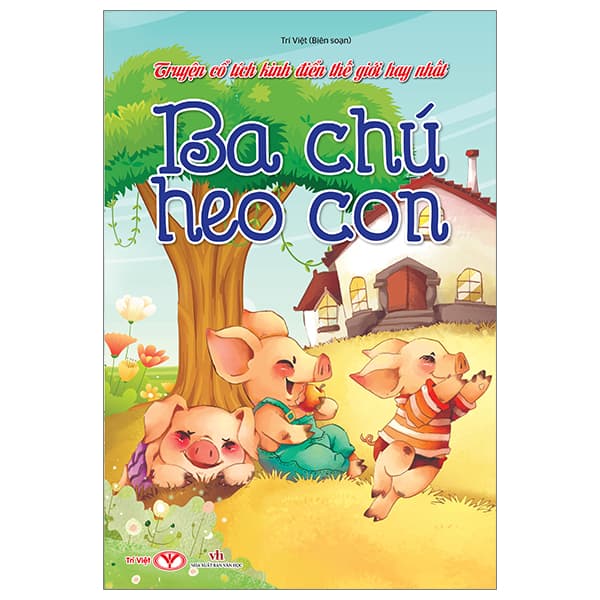 Sách Truyện Cổ Tích Kinh Điển Thế Giới Hay Nhất - Ba Chú Heo Con