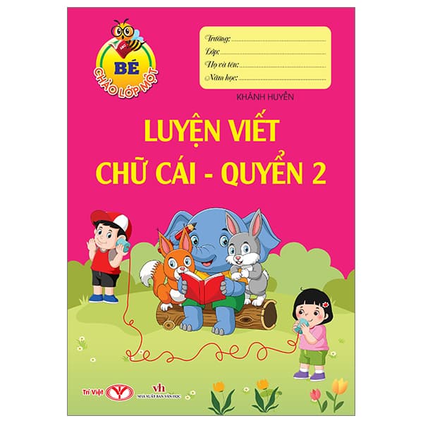 Sách Bé Chào Lớp Một - Luyện Viết Chữ Cái - Quyển 2 - Trí Viêt