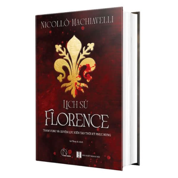 Sách Lịch Sử Florence - Tham Vọng Và Quyền Lực Kiến Tạo Thời Kỳ Ph� - Nocollo Machiavelli