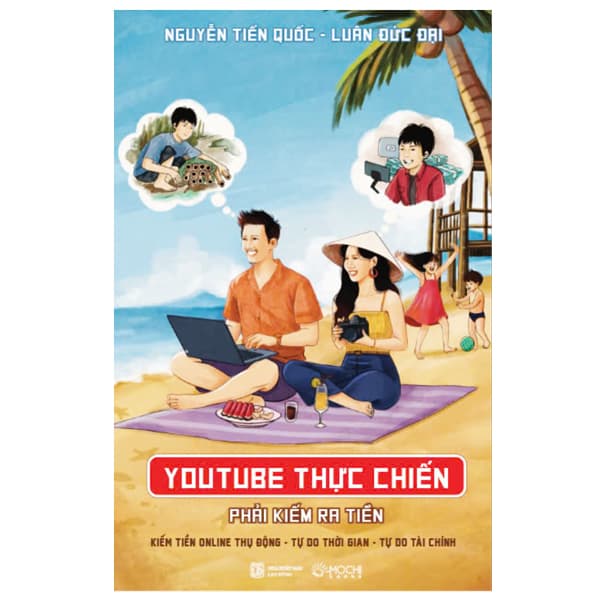 Sách Youtube Thực Chiến Phải Kiếm Ra Tiền - Nguyễn Tiến Quốc