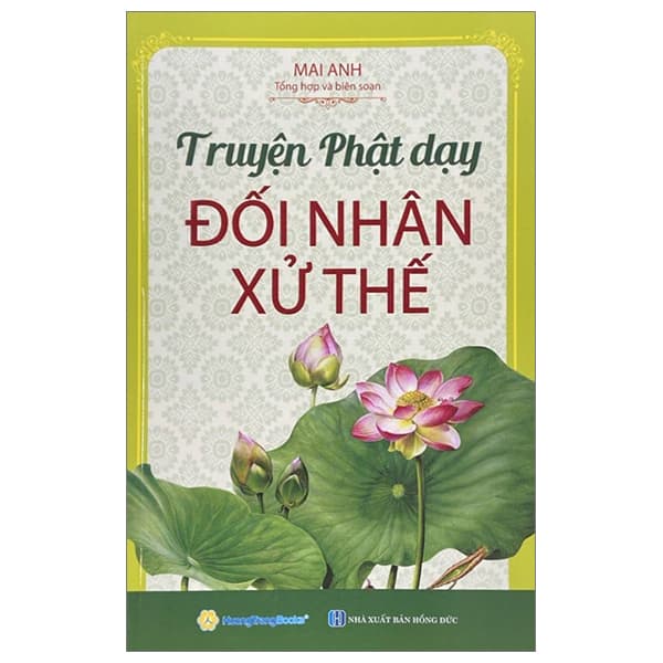 Sách Truyện Phật Dạy - Đối Nhân Xử Thế - Mai Anh