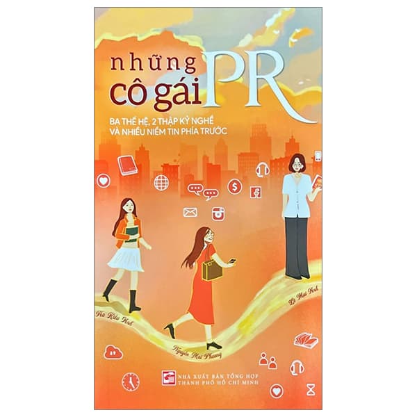 Sách Những Cô Gái PR - Ba Thế Hệ, 2 Thập Kỷ Nghề Và Nhiều Niềm Tin - Hà Kiều Anh