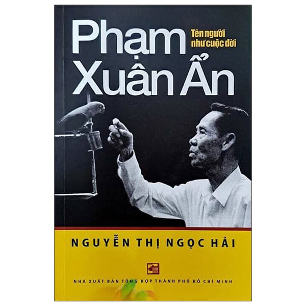 Sách Phạm Xuân Ẩn - Tên Người Như Cuộc Đời - Nguyễn Thị Ngọc Hải