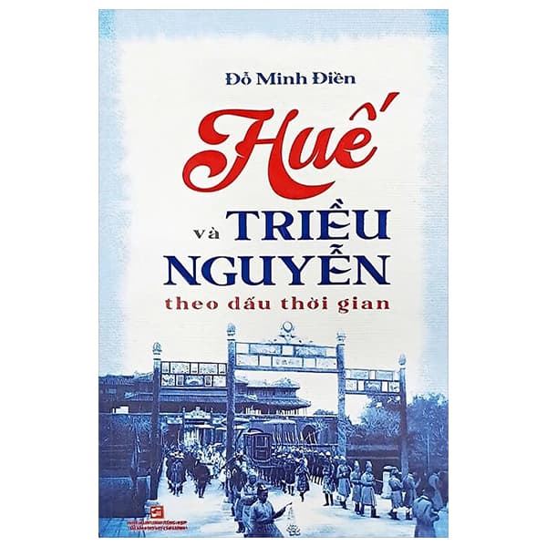 Sách Huế Và Triều Nguyễn Theo Dấu Thời Gian - Đỗ Minh Điền
