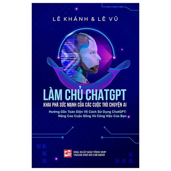 Sách Làm Chủ ChatGPT - Khai Phá Sức Mạnh Của Các Cuộc Trò Chuyện AI - Lê Khánh