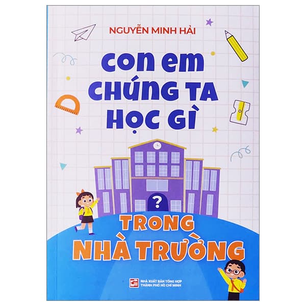 Sách Con Em Chúng Ta Học Gì Trong Nhà Trường? - Nguyễn Minh Hải