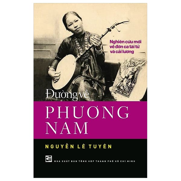Sách Đường Về Phương Nam - Nghiên Cứu Mới Về Đờn Ca Tài Tử Và C� - Nguyễn Lê Tuyên