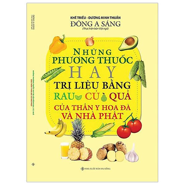 Sách Những Bài Thuốc Hay Trị Liệu Bằng Rau Củ Quả Của Thần Y Hoa Đ - Khê Triều