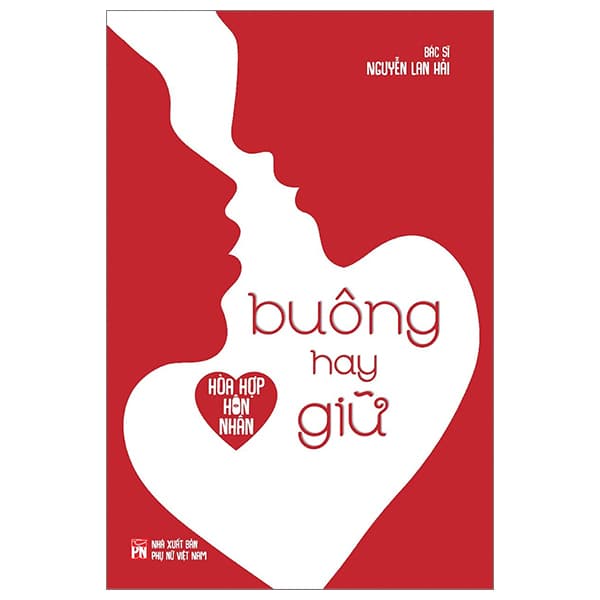 Sách Hòa Hợp Hôn Nhân - Buông Hay Giữ - BS Nguyễn Lan Hải