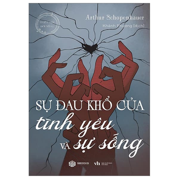 Sách Sự Đau Khổ Của Tình Yêu Và Sự Sống - Arthur Schopenhauer