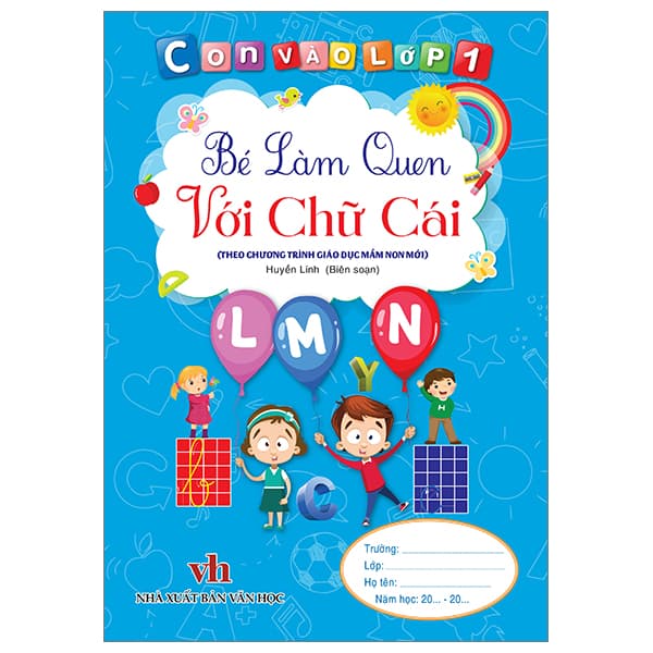 Sách Con Vào Lớp 1 - Bé Làm Quen Với Chữ Cái - Huyền Linh