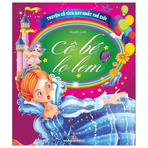 Sách Truyện Cổ Tích Hay Nhất Thế Giới - Cô Bé Lọ Lem - Huyền Linh