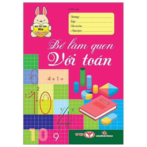 Sách Bé Tự Tin Vào Lớp Một - Bé Làm Quen Với Toán - Huyền Linh