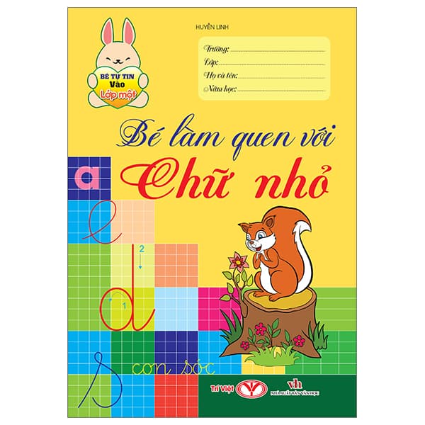 Sách Bé Tự Tin Vào Lớp Một - Bé Làm Quen Với Chữ Nhỏ - Huyền Linh